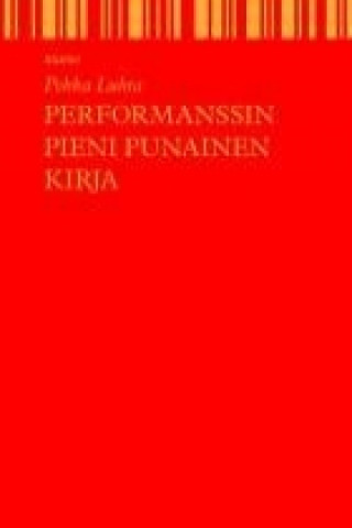 Carte Performanssin pieni punainen kirja Pekka Luhta