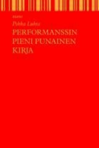 Kniha Performanssin pieni punainen kirja Pekka Luhta