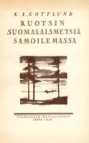 Kniha Ruotsin suomalaismetsiä samoilemassa K. A. Gottlund