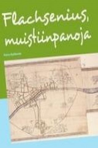 Könyv Flachsenius, muistiinpanoja Kaisa Kyläkoski