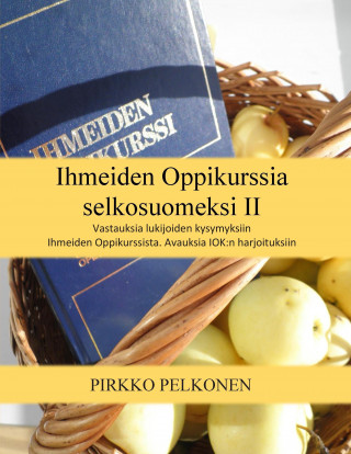 Kniha Ihmeiden Oppikurssia selkosuomeksi II Pirkko Pelkonen