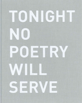 Könyv Alfredo Jaar: Tonight No Poetry Will Serve: Kun Runous Ei Riita Patrik Nyberg