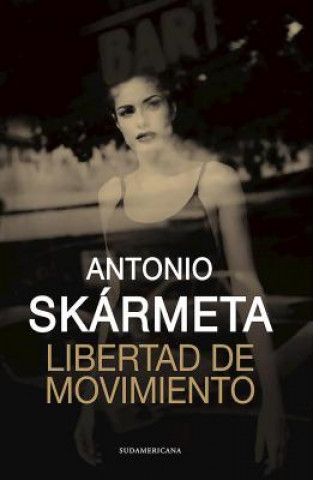 Kniha Libertad de Movimiento Antonio Skarmeta