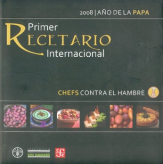 Kniha Chefs Contra El Hambre. Primer Recetario Internacional 2008, Ano Internacional de La Papa Fondo de Cultura Economica