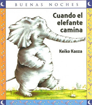 Kniha Cuando el Elefante Camina Keiko Kasza