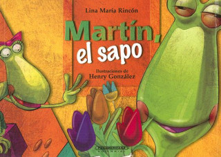 Knjiga Martin, el Sapo = Martin the Frog Lina Maria Rincon