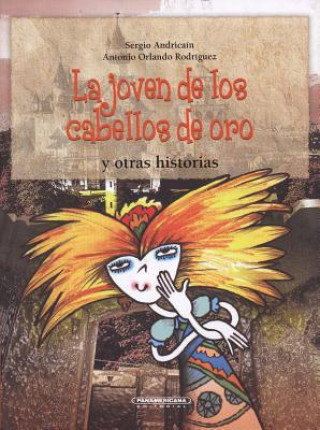 Könyv La Joven de Los Cabellos de Oro y Otras Historias Sergio &. Antonio Orlando Rod Andrica-N