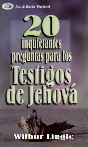 Carte 20 Inquietantes Preguntas Para los Testigos de Jehova = 20 Important Questions for Jehova's Witnesses Wilbur Lingle