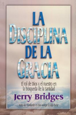 Livre La Disciplina de la Gracia = The Discipline of Grace Jerry Bridges