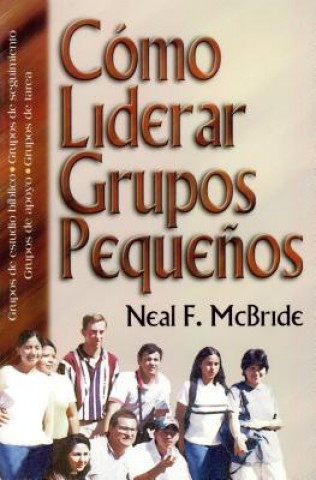 Książka Como Liderar Grupos Pequenos = How to Lead Small Groups Neil F. McBride