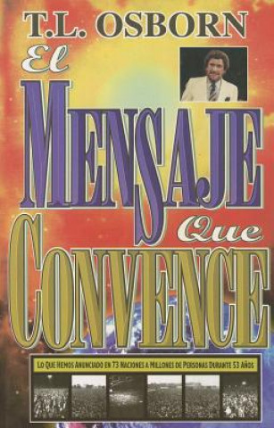 Kniha El Mensaje Que Convence = The Message That Wins T. L. Osborn
