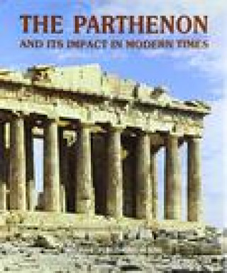 Knjiga The Parthenon and Its Impact in Modern Times Panayotis Tournikiotis