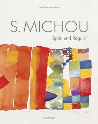 Book Sotirios Michou 1936-2010: Spiel Und Requisit. Lebensbericht - Werkstattbericht - Homo Ludens Helgi Briem Saemundsson