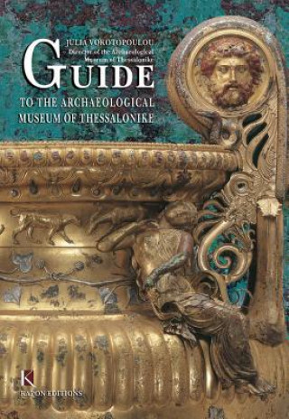 Kniha Guide to the Archaeological Museum of Thessalonike (English language edition) Julia Vokotopoulou
