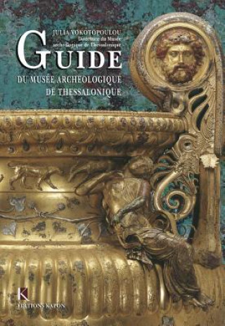 Книга Guide to the Archaeological Museum of Thessaloniki (French language Edition) Julia Vokotopoulou