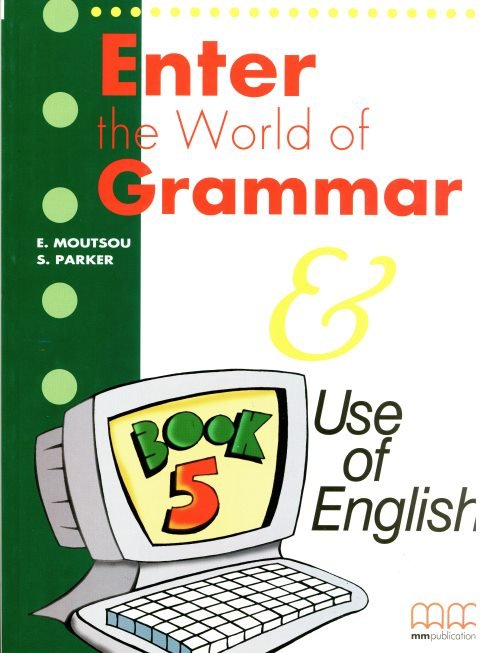 Könyv Enter the World of Grammar 5 : student's book E. Moutsou