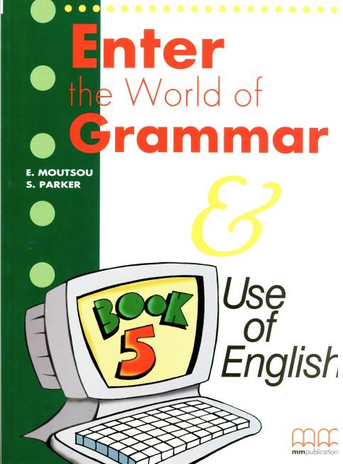 Book Enter the World of Grammar 5 : student's book E. Moutsou