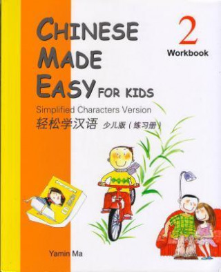 Könyv Chinese Made Easy for Kids (Workbook 2): Simplified Characters Version Yamin A. Ma