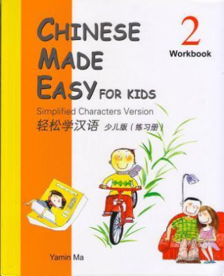 Kniha Chinese Made Easy for Kids (Workbook 2): Simplified Characters Version Yamin A. Ma