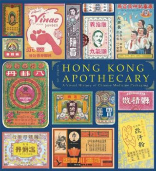 Könyv Hong Kong Apothecary: A Visual History of Chinese Medicine Packaging Simon Go