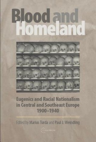 Книга Blood and Homeland: Eugenics and Racial Nationalism in Central and Southeast Europe, 1900-1940 Marius Turda