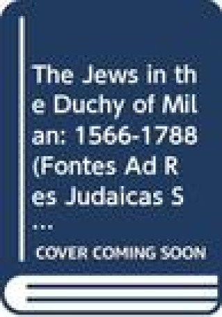 Carte The Jews in the Duchy of Milan, Volume Three: 1566-1788 Shlomo Simonsohn