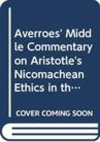 Carte Averroes' Middle Commentary on Aristotle's Nicomachean Ethics in the Hebrew Version of Samuel Ben Judah Lawrence V. Berman