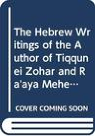 Book The Hebrew Writings of the Author of Tiqqunei Zohar and Ra'aya Mehemna Efraim Gottlieb