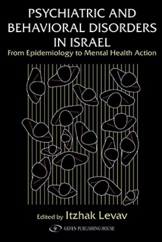 Knjiga Psychiatric and Behavioral Disorders in Israel: From Epidemiology to Mental Health Action Itzhak Levav