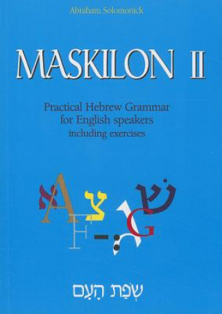 Book Maskilon II: Practical Hebrew Grammar for English Speakers Including Exercises Solomonick Abraham