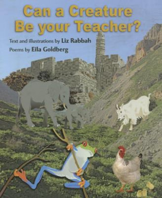 Könyv Can a Creature Be Your Teacher? Liz Rabbah