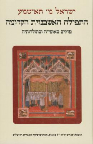 Kniha Early Ashkenazic Prayer: Literary and Historical Aspects Israel M. Ta-Shma