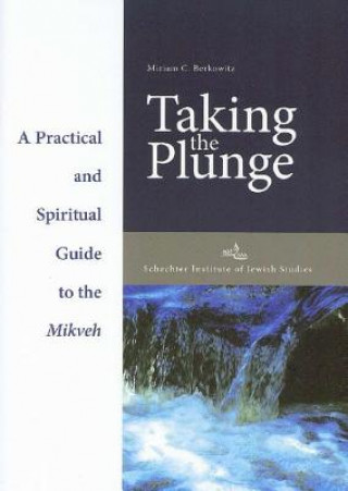 Carte Taking the Plunge: Practical and Spiritual Guide to the Mikveh Rabbi Matthew Berkowitz