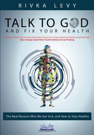 Carte Talk to God and Fix Your Health Rivka Levy