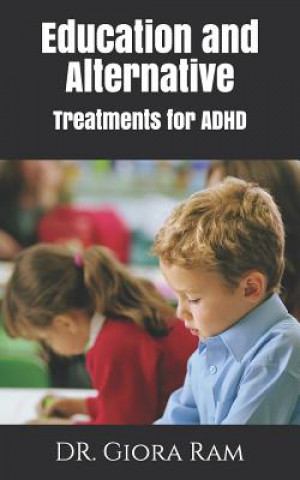 Kniha Education and Alternative Treatments for ADHD Dr Giora Ram