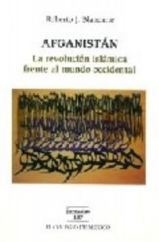 Kniha Afganistan: La Revolucion Islamica Frente Al Mundo Occidental Roberto J. Blancarte