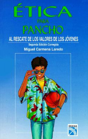 Kniha Etica Para Pancho: Al Rescate de los Valores de los Jovenes = Ethics for Pancho Miguel Carmena Laredo