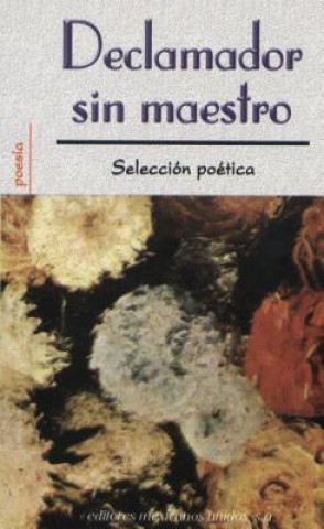 Kniha Declamador Sin Maestro = Poetry Reading Out Loud Editores Mexicanos
