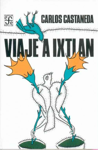 Kniha Viaje a Ixtlán : las lecciones de don Juan 