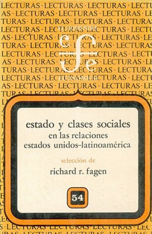 Carte Estado y Clases Sociales En Las Relaciones Estados Unidos-Latinoam'rica Richard R. Fagen