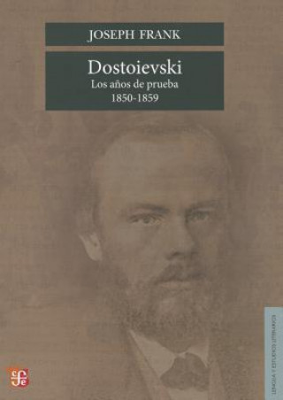 Kniha Dostoievski: Los Anos de Prueba, 1850-1859 = Dostoievski Joseph Frank