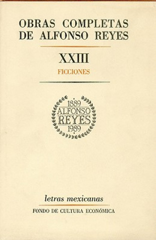 Knjiga Obras Completas, XXIII: Ficciones Alfonso Reyes