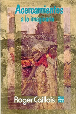 Könyv Acercamientos a Lo Imaginario Caillois