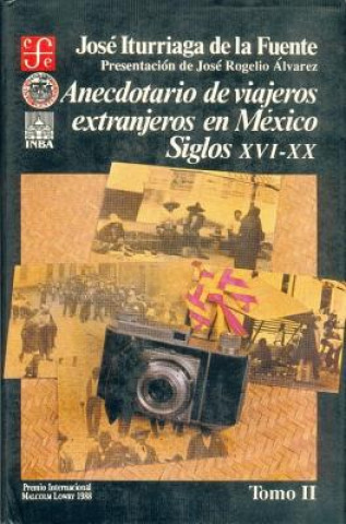 Kniha Anecdotario de Viajeros Extranjeros en Mexico: Siglos XVI-XX, II Jose Iturriaga de la Fuente