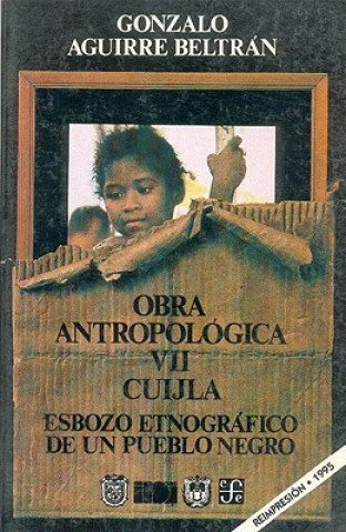 Książka Obra Antropolgica, VII: Cuijla: Esbozo Etnogrfico de Un Pueblo Negro Gonzalo Aguirre Beltrn