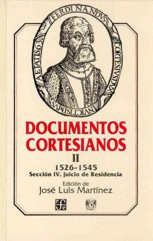 Kniha Documentos Cortesianos II: 1526-1545, Seccion IV: Juicio de Residencia Jose Luis Martinez