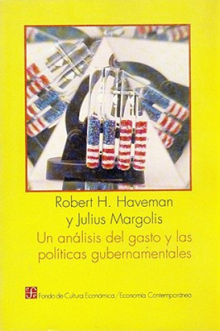 Carte Un Anlisis del Gasto y Las Pol-Ticas Gubernamentales Robert H. Haveman