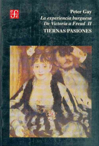 Knjiga La Experiencia Burguesa. de Victoria a Freud II: Tiernas Pasiones Horacio Labastida