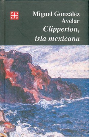 Kniha Clipperton, Isla Mexicana Miguel Gonzalez Avelar