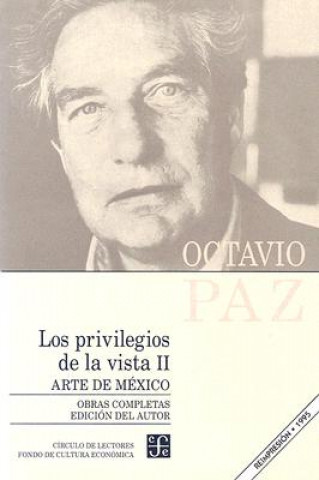 Kniha Los Privilegios de la Vista II: Arte de Mixico Octavio Paz